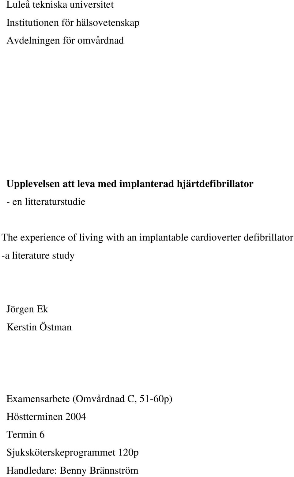 implantable cardioverter defibrillator -a literature study Jörgen Ek Kerstin Östman Examensarbete