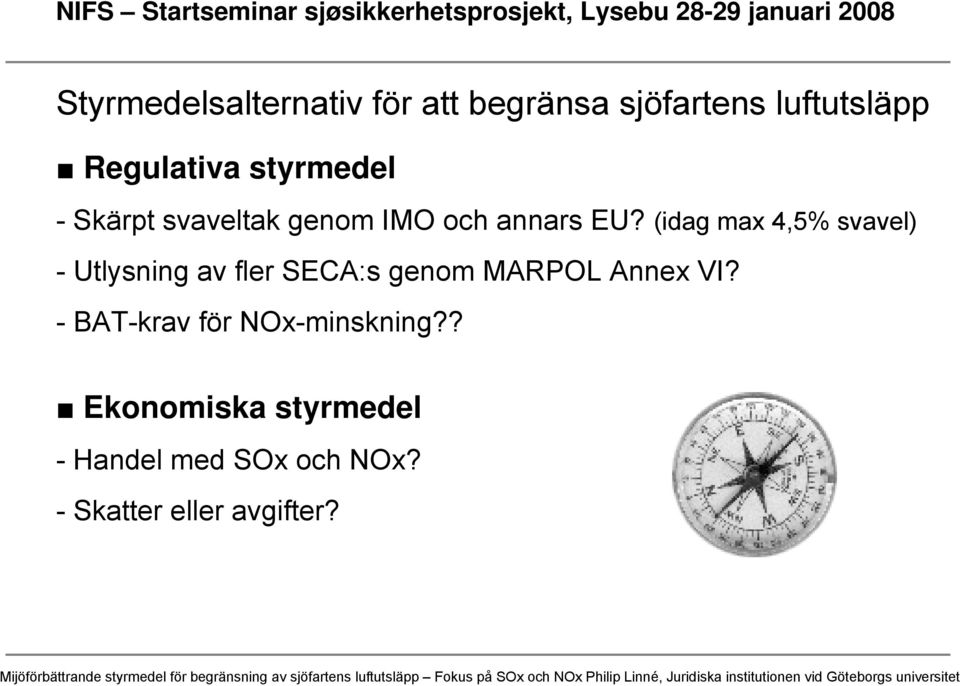 (idag max 4,5% svavel) - Utlysning av fler SECA:s genom MARPOL Annex VI?