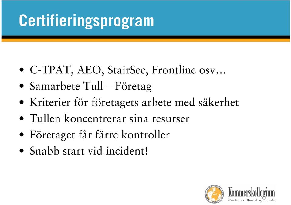 arbete med säkerhet Tullen koncentrerar sina resurser