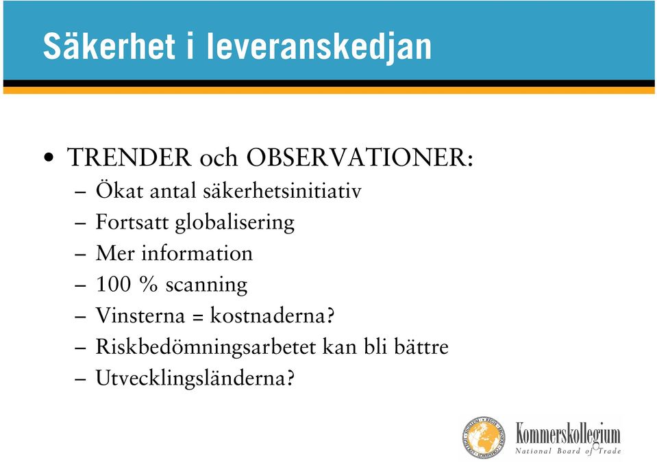 Mer information 100 % scanning Vinsterna = kostnaderna?