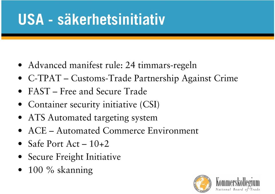 Container security initiative (CSI) ATS Automated targeting system ACE