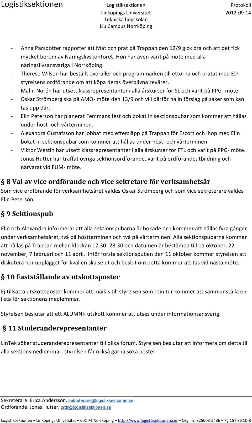 Therese Wilson har beställt overaller och programmärken till ettorna och pratat med ED- styrelsens ordförande om att köpa deras överblivna revärer.