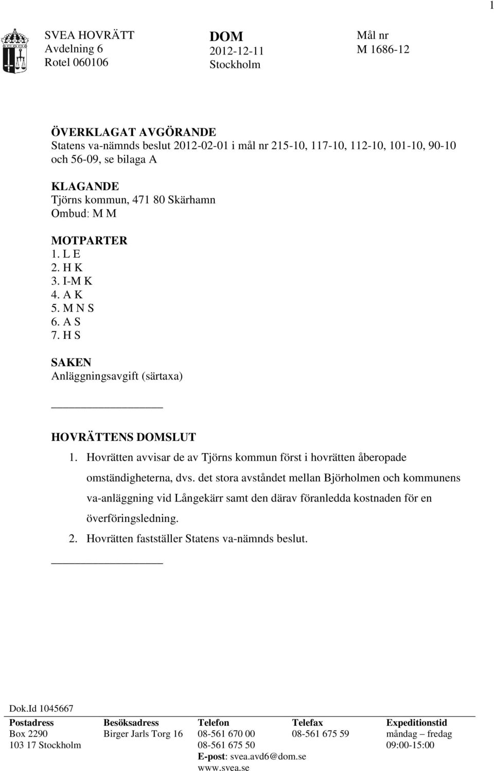 Hovrätten avvisar de av Tjörns kommun först i hovrätten åberopade omständigheterna, dvs.