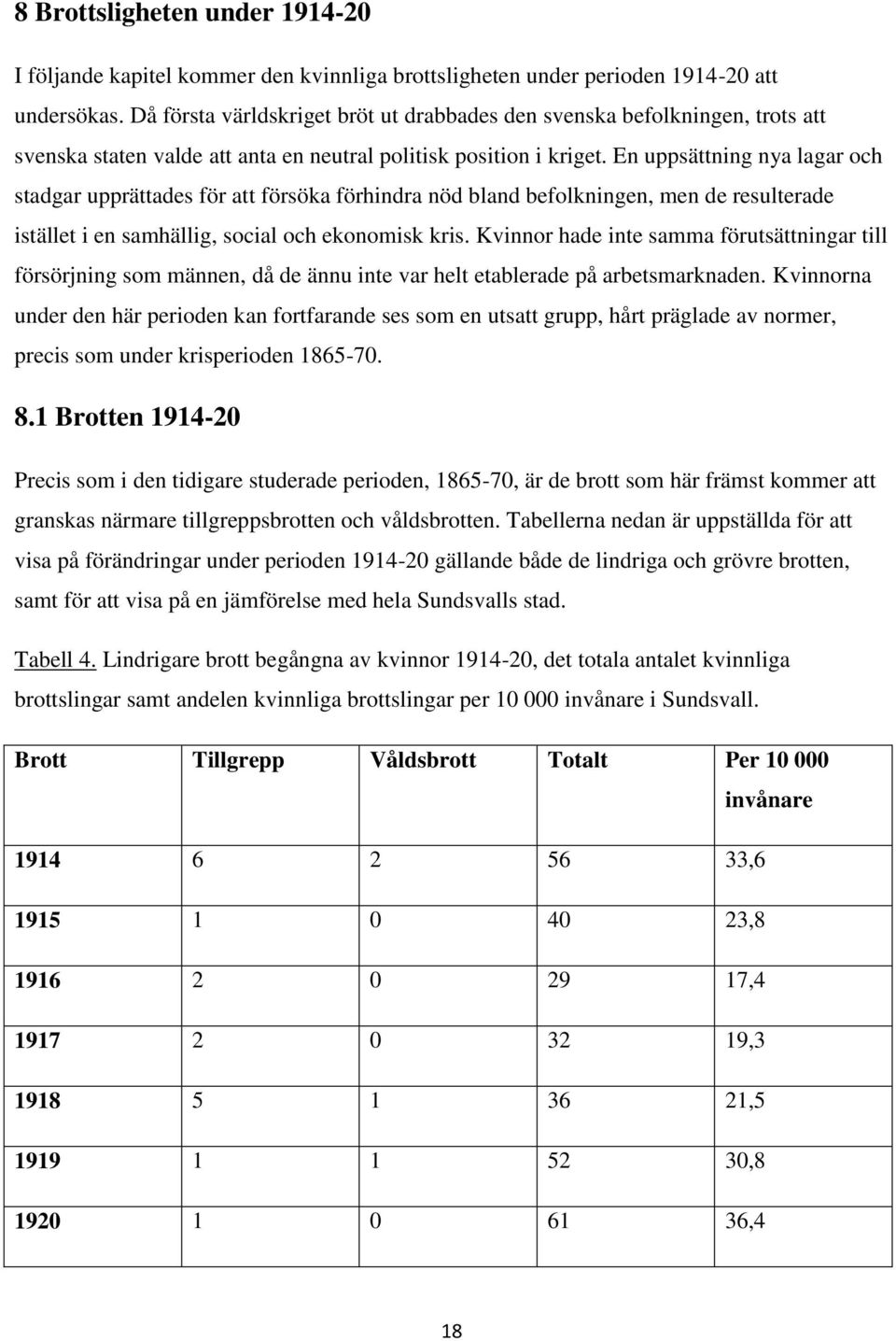 En uppsättning nya lagar och stadgar upprättades för att försöka förhindra nöd bland befolkningen, men de resulterade istället i en samhällig, social och ekonomisk kris.