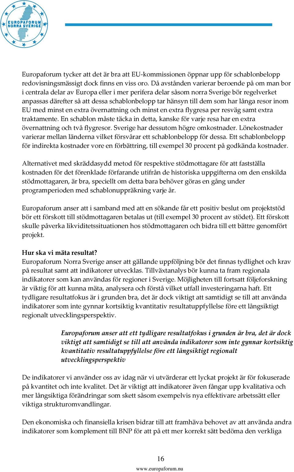 dem som har långa resor inom EU med minst en extra övernattning och minst en extra flygresa per resväg samt extra traktamente.