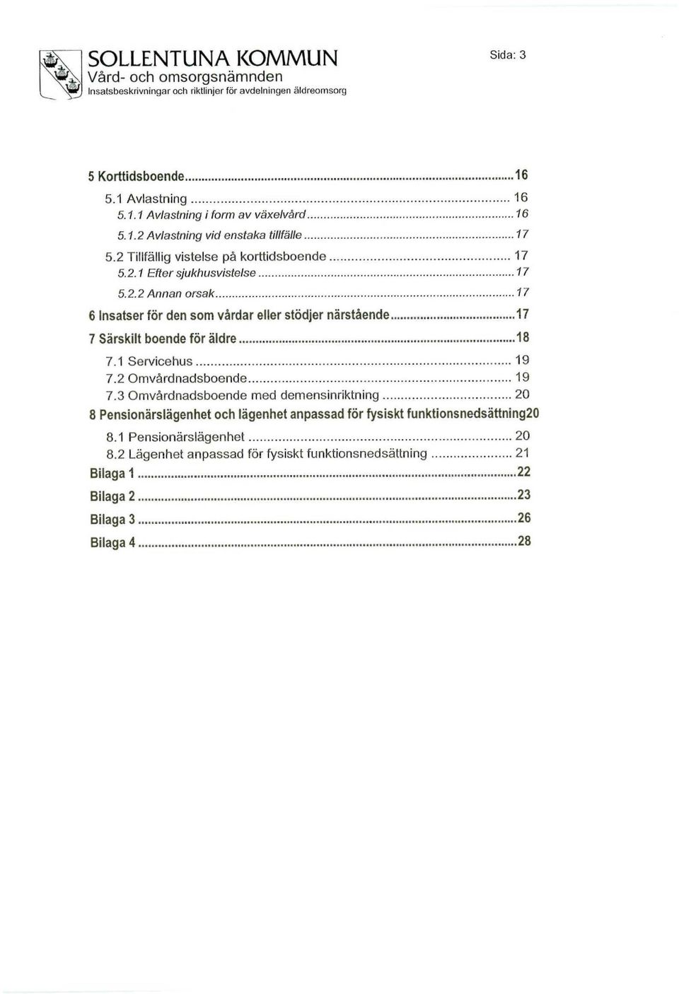 1 Servicehus 19 7.2 Omvårdnadsboende 19 7.