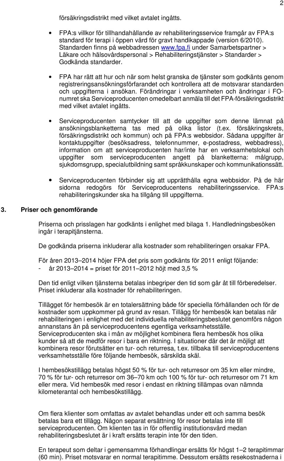 fi under Samarbetspartner > Läkare och hälsovårdspersonal > Rehabiliteringstjänster > Standarder > Godkända standarder.