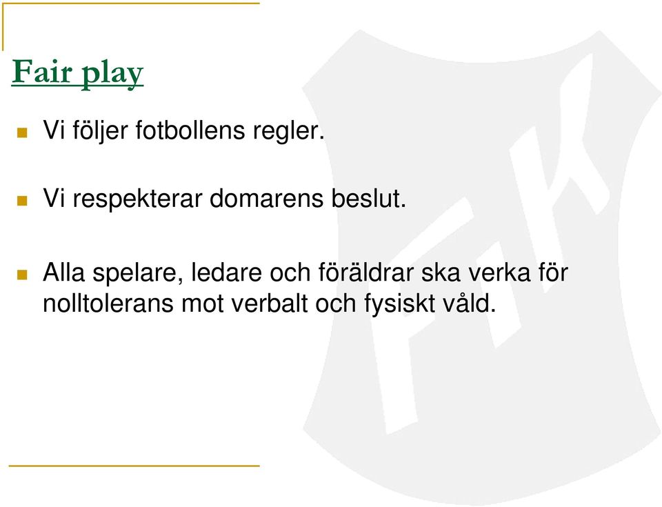 Alla spelare, ledare och föräldrar ska