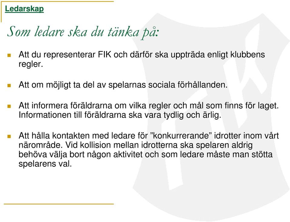 Informationen till föräldrarna ska vara tydlig och ärlig.