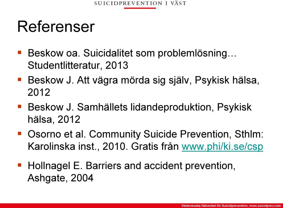 Samhällets lidandeproduktion, Psykisk hälsa, 2012 Osorno et al.