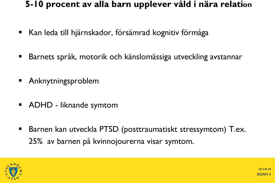 utveckling avstannar Anknytningsproblem ADHD - liknande symtom Barnen kan