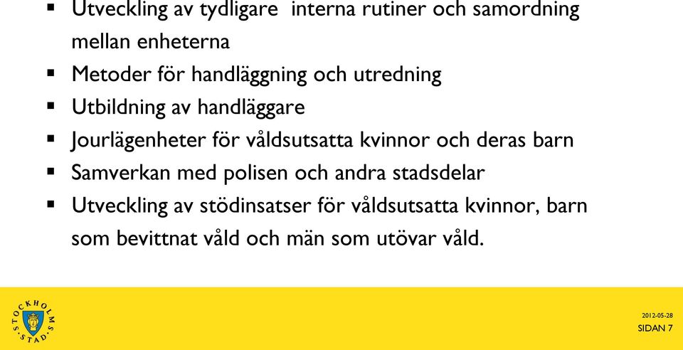 kvinnor och deras barn Samverkan med polisen och andra stadsdelar Utveckling av