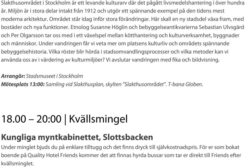 Här skall en ny stadsdel växa fram, med bostäder och nya funktioner.