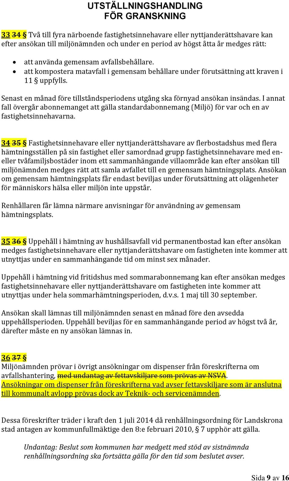 I annat fall övergår abonnemanget att gälla standardabonnemang (Miljö) för var och en av fastighetsinnehavarna.