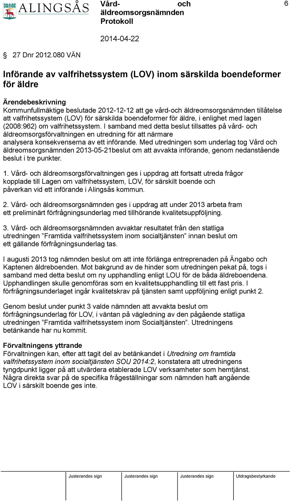 särskilda boendeformer för äldre, i enlighet med lagen (2008:962) om valfrihetssystem.