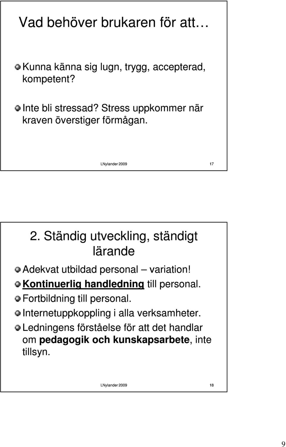 Ständig utveckling, ständigt lärande Adekvat utbildad personal variation!