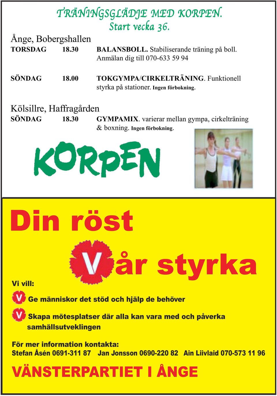 30 GYMPAMIX. varierar mellan gympa, cirkelträning & boxning. Ingen förbokning.