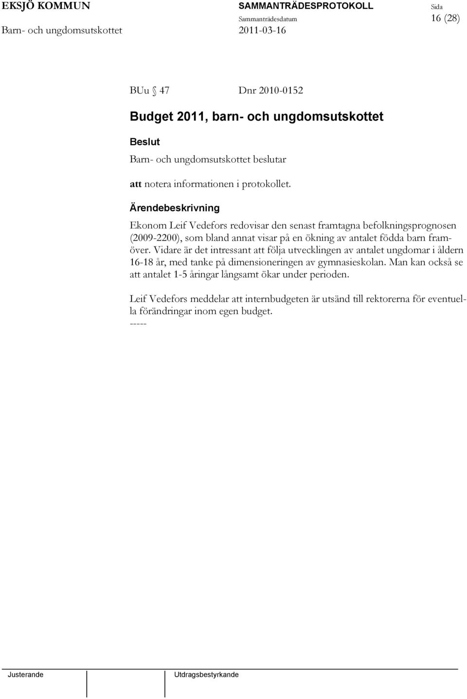 Ekonom Leif Vedefors redovisar den senast framtagna befolkningsprognosen (2009-2200), som bland annat visar på en ökning av antalet födda barn framöver.