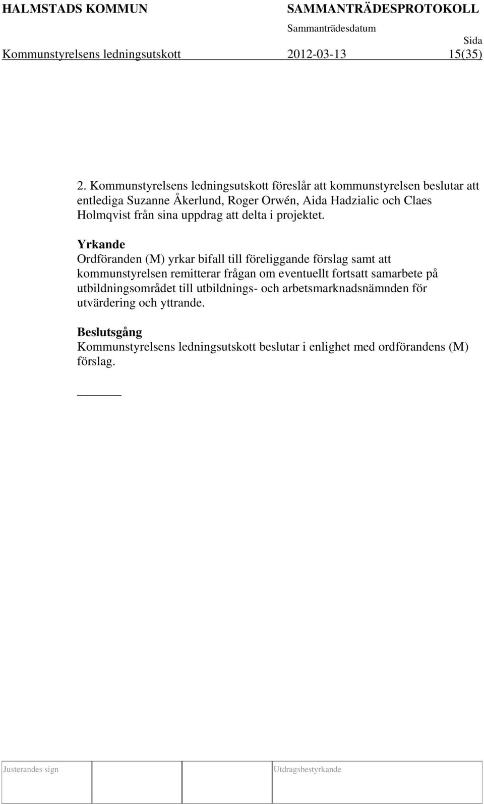 Holmqvist från sina uppdrag att delta i projektet.