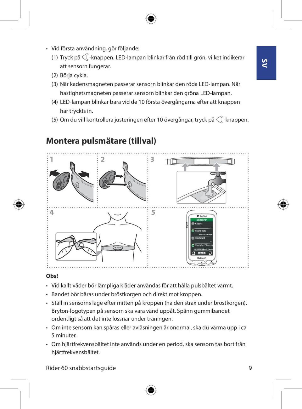 (4) LED-lampan blinkar bara vid de 10 första övergångarna efter att knappen har tryckts in. (5) Om du vill kontrollera justeringen efter 10 övergångar, tryck på -knappen.