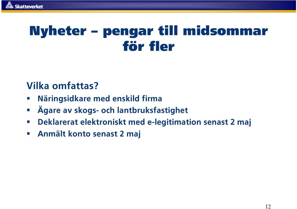 Näringsidkare med enskild firma Ägare av skogs- och
