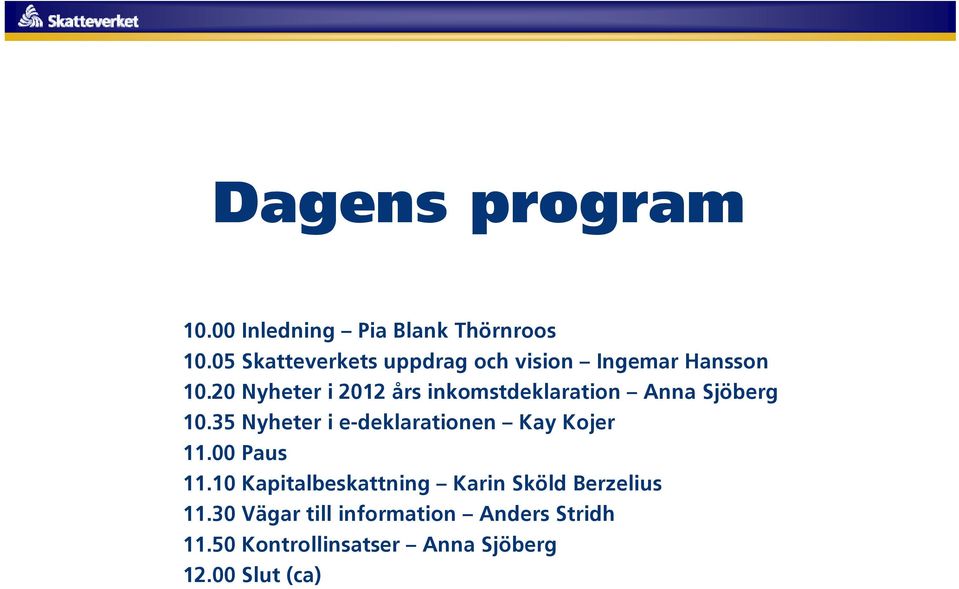 20 Nyheter i 2012 års inkomstdeklaration Anna Sjöberg 10.
