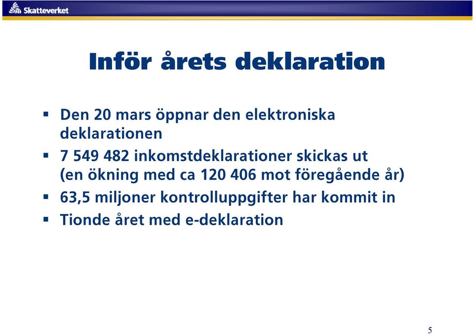 ökning med ca 120 406 mot föregående år) 63,5 miljoner