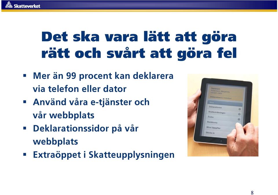 dator Använd våra e-tjänster och vår webbplats