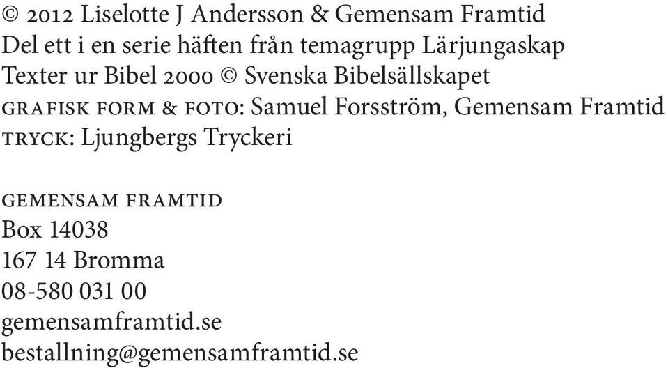 foto: Samuel Forsström, Gemensam Framtid tryck: Ljungbergs Tryckeri gemensam
