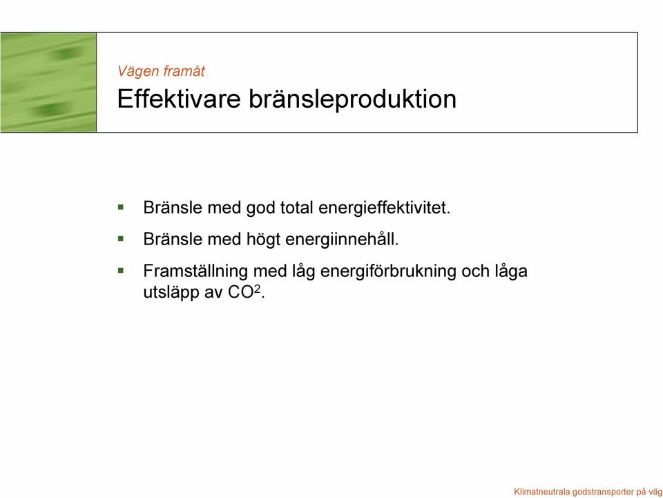 Bränsle med högt energiinnehåll.