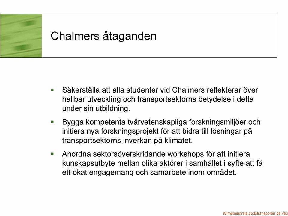 Bygga kompetenta tvärvetenskapliga forskningsmiljöer och initiera nya forskningsprojekt för att bidra till lösningar på