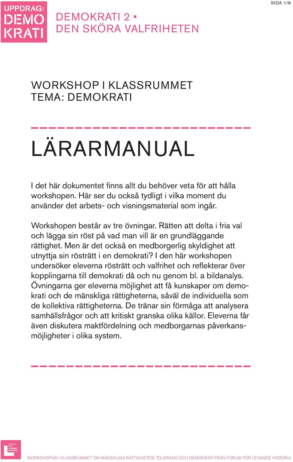 Rätten att delta i fria val och lägga sin röst på vad man vill är en grundläggande rättighet. Men är det också en medborgerlig skyldighet att utnyttja sin rösträtt i en demokrati?