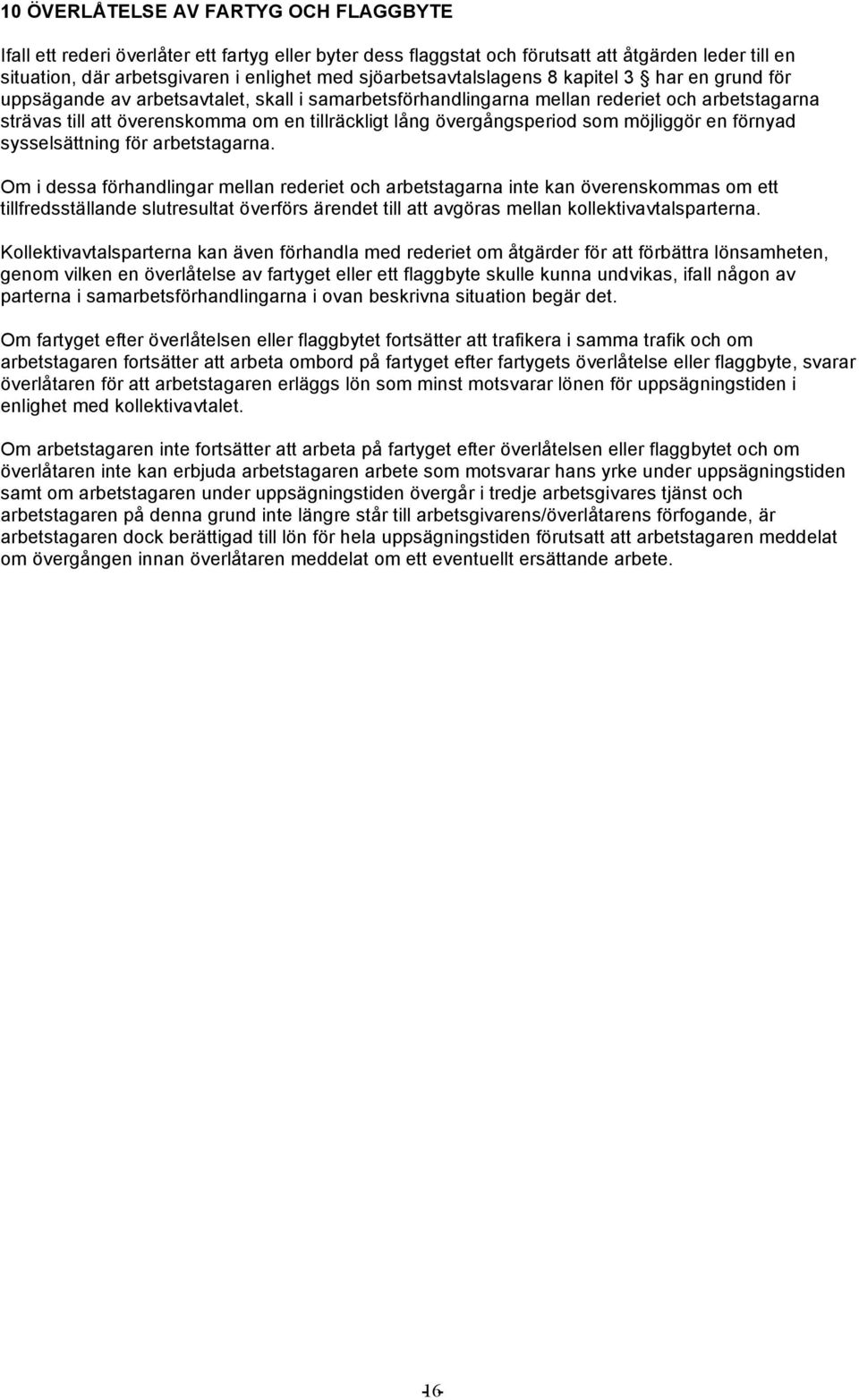 lång övergångsperiod som möjliggör en förnyad sysselsättning för arbetstagarna.