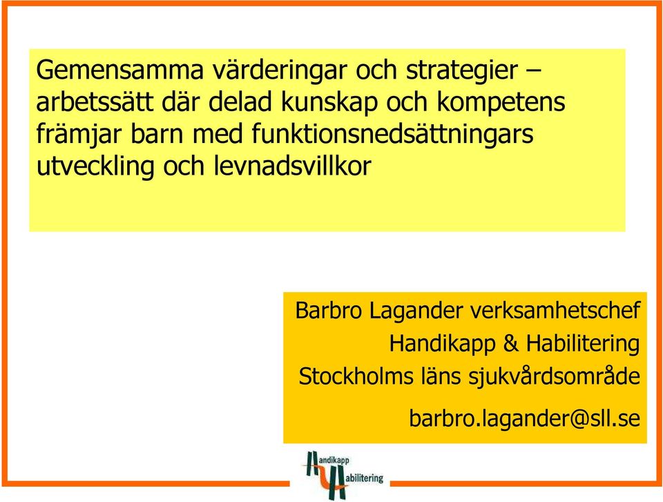 utveckling och levnadsvillkor Barbro Lagander verksamhetschef