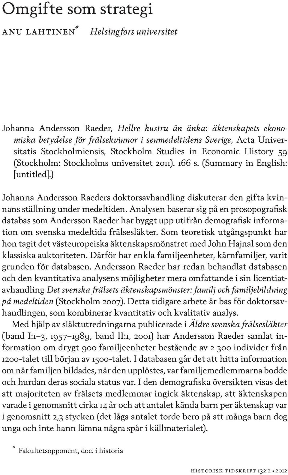 ) Johanna Andersson Raeders doktorsavhandling diskuterar den gifta kvinnans ställning under medeltiden.