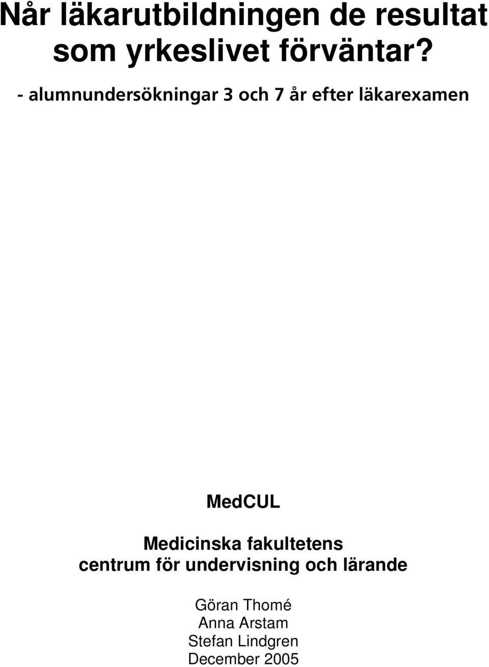- alumnundersökningar och 7 år efter läkarexamen MedCUL