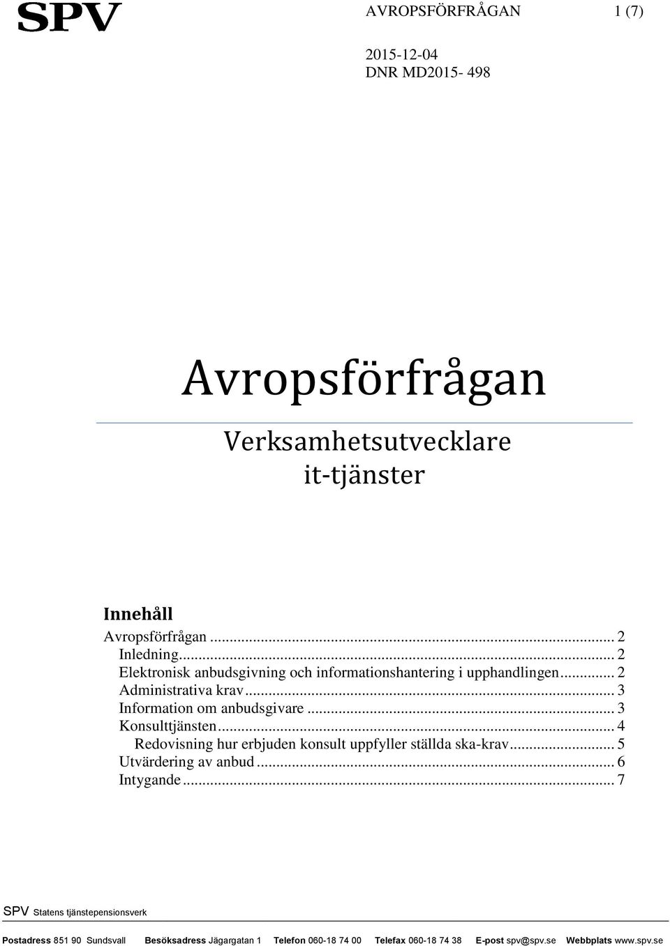 .. 2 Elektronisk anbudsgivning och informationshantering i upphandlingen.