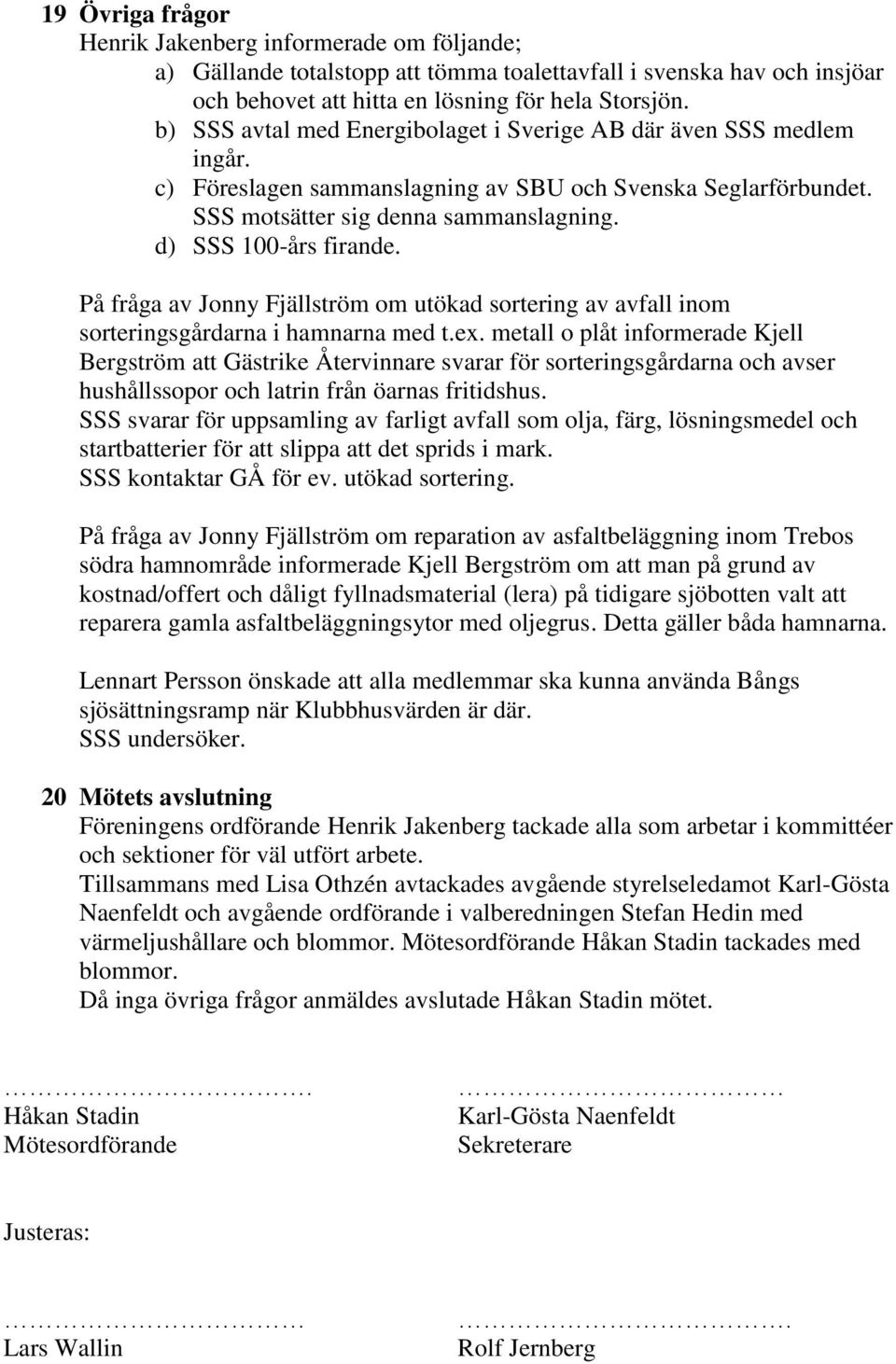På fråga av Jonny Fjällström om utökad sortering av avfall inom sorteringsgårdarna i hamnarna med t.ex.