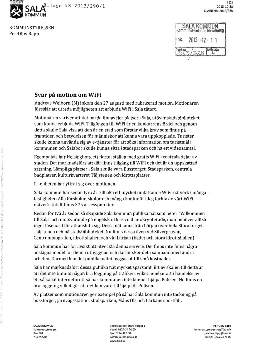 Tillgången till WiFi är en konkurrensfördel och genom detta skulle Sala visa att den är en stad som förstår vilka krav som finns på framtiden och betydelsen för människor att kunna vara uppkopplade.