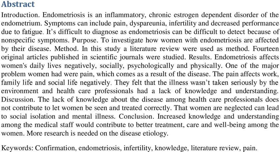 Purpose. To investigate how women with endometriosis are affected by their disease. Method. In this study a literature review were used as method.
