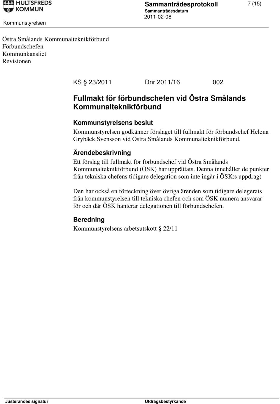 Ett förslag till fullmakt för förbundschef vid Östra Smålands Kommunalteknikförbund (ÖSK) har upprättats.