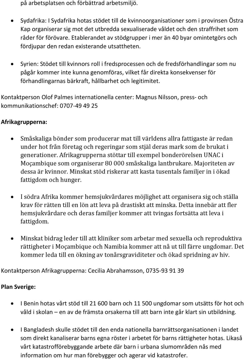 Etablerandet av stödgrupper i mer än 40 byar omintetgörs och fördjupar den redan existerande utsattheten.