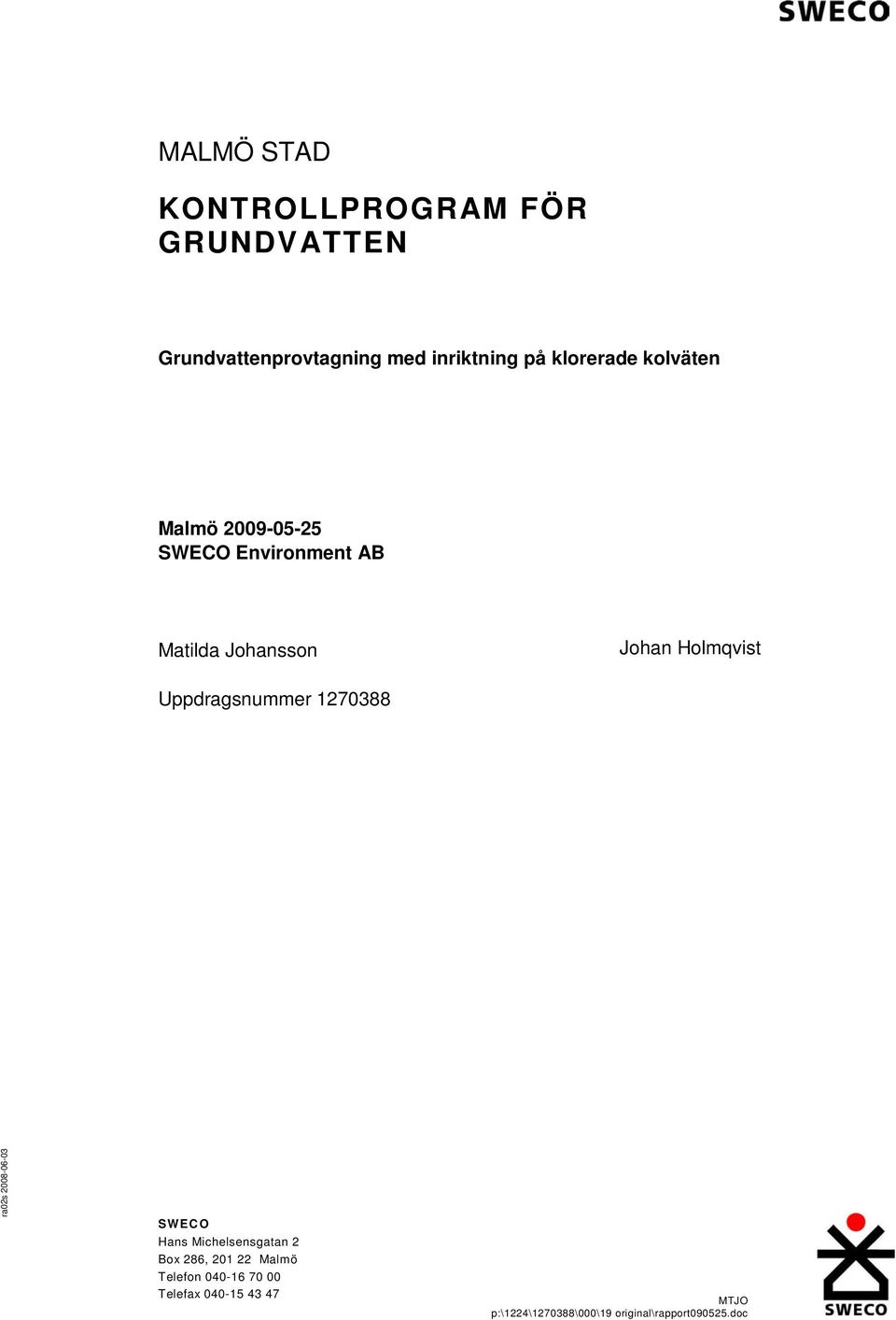 Matilda Johansson Johan Holmqvist Uppdragsnummer 1270388 SWECO