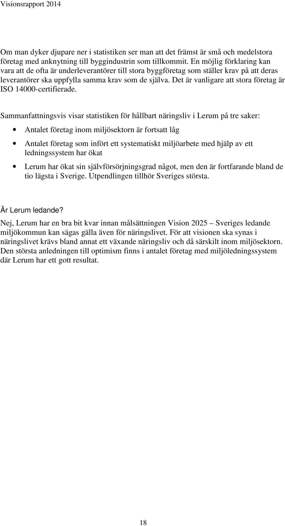 Det är vanligare att stora företag är ISO 14000-certifierade.