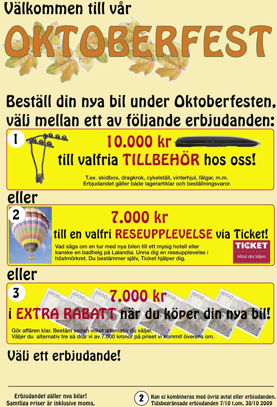 000 kr till en valfri RESEUPPLEVELSE via Ticket! Vad sägs om en tur med nya bilen till ett mysig hotell eller kanske en badhelg på Lalandia. Unna dig en reseupplevelse i höstmörkret.