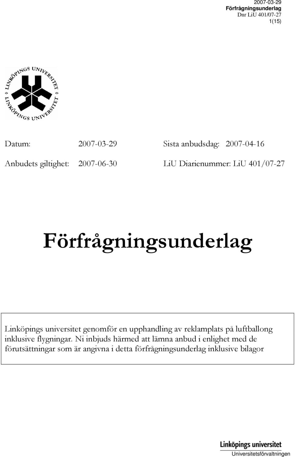reklamplats på luftballong inklusive flygningar.