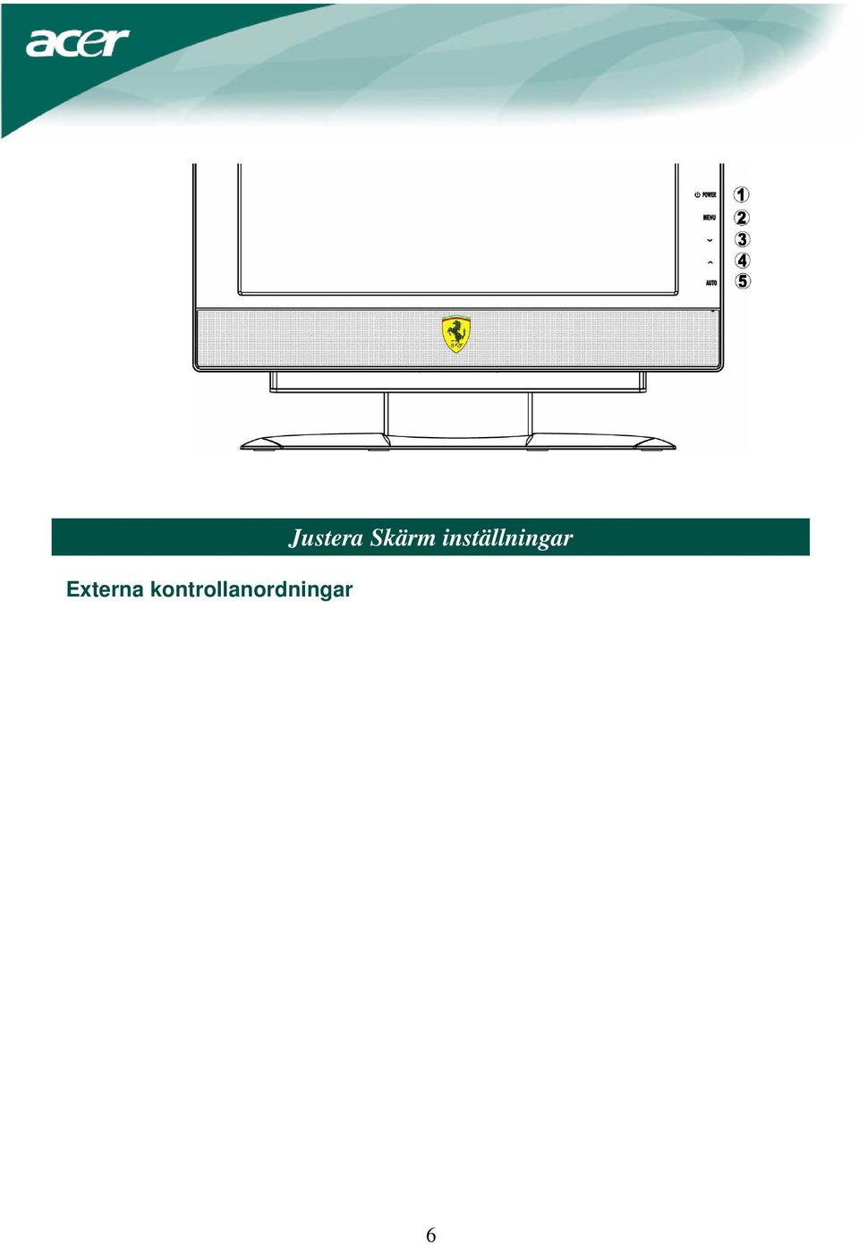 Om OSD är avaktiverat, tryck här en gång, sedan tryck på knapparna, markerade eller, för att justera volymen. Om OSD är aktiverad, tryck här för att justera OSD valmöjligheter.