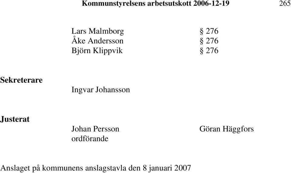 Sekreterare Ingvar Johansson Justerat Johan Persson