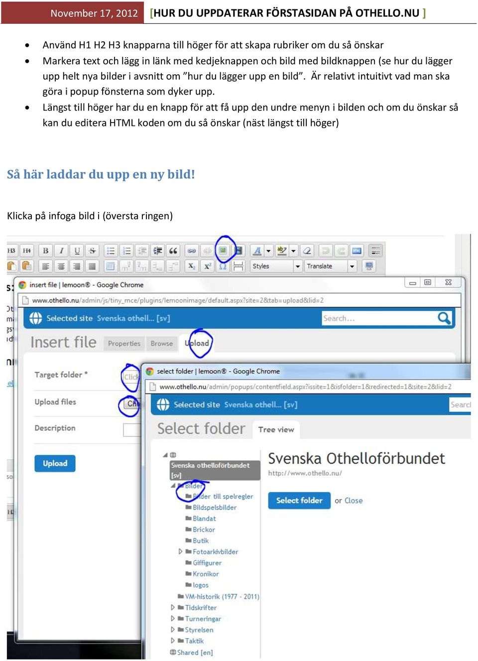 Är relativt intuitivt vad man ska göra i popup fönsterna som dyker upp.