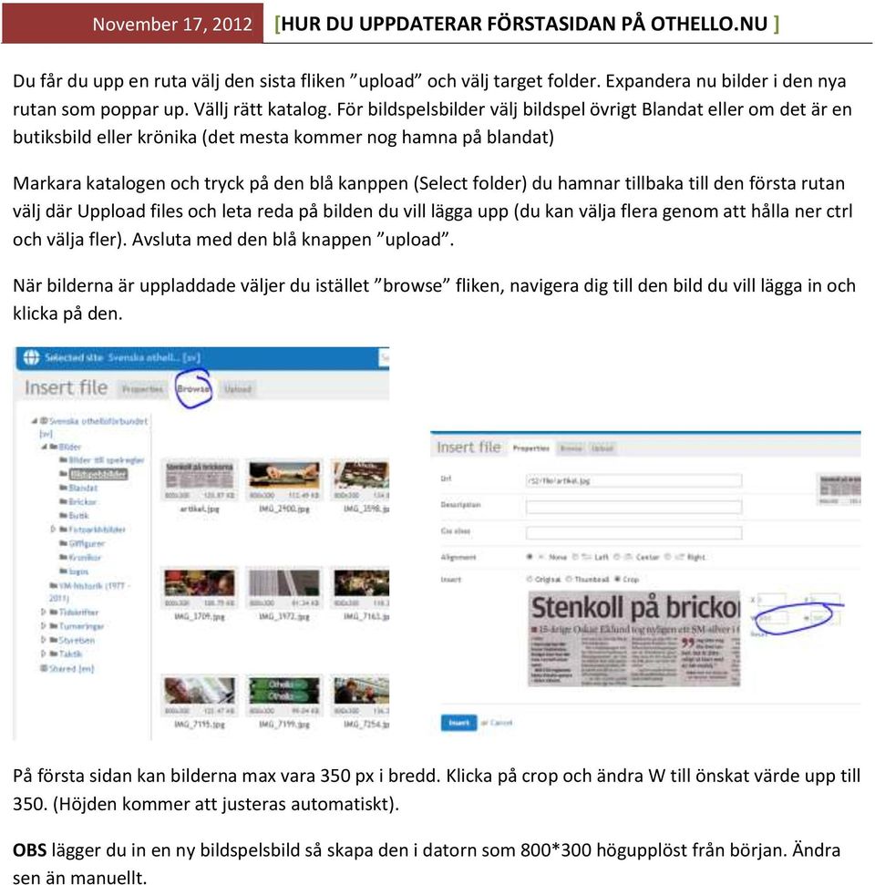 hamnar tillbaka till den första rutan välj där Uppload files och leta reda på bilden du vill lägga upp (du kan välja flera genom att hålla ner ctrl och välja fler). Avsluta med den blå knappen upload.